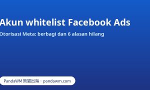 Akun whitelist Facebook Ads: otorisasi Meta dan alasan hilangnya otorisasi