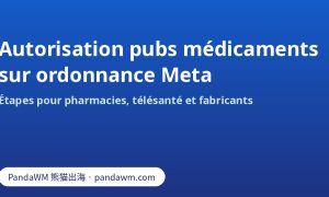 Étapes de l’autorisation Meta pour médicaments sur ordonnance : pharmacie en ligne, télésanté, fabricant