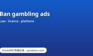 Ban gambling ads: three-layer check of law, licence and ad platform rules for licensed operators