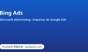 Bing Ads (Microsoft Advertising): como anunciar, importar campanhas do Google Ads e revisar após a importação