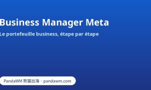 Business Manager Meta : portefeuille business, Pages, comptes publicitaires et personnes