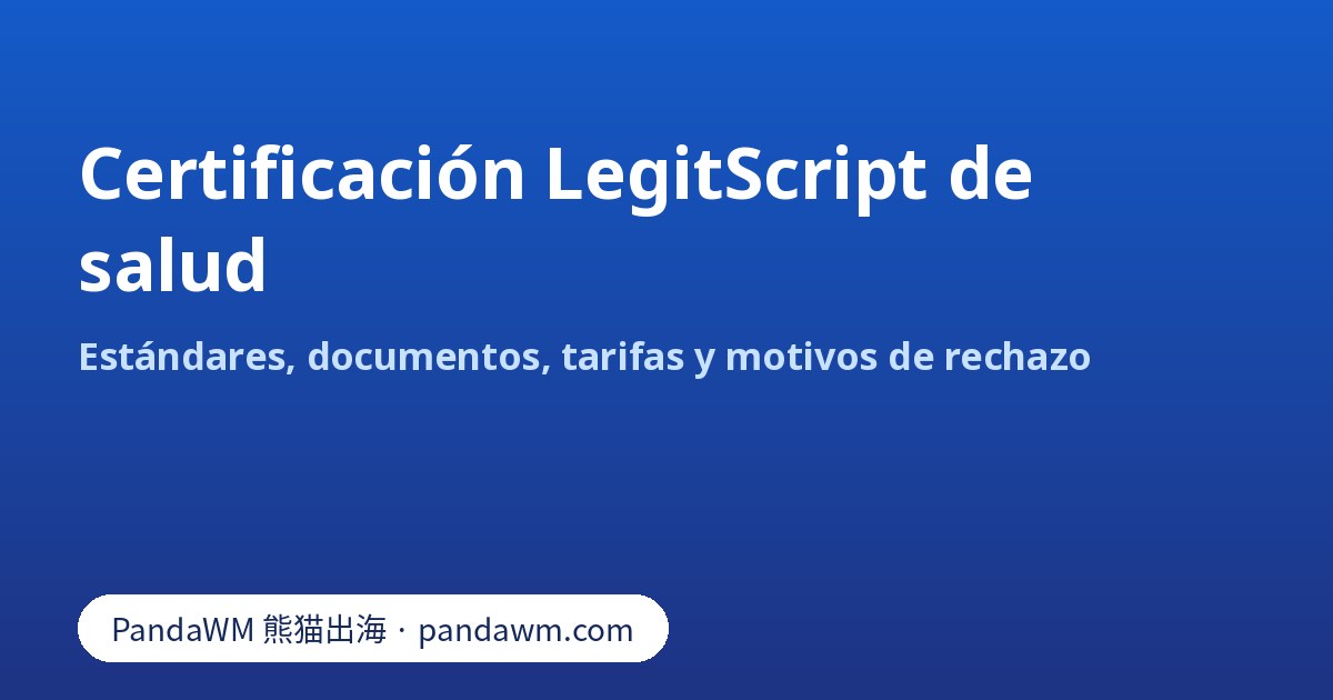 Estándares, documentos y tarifas de la certificación LegitScript de salud