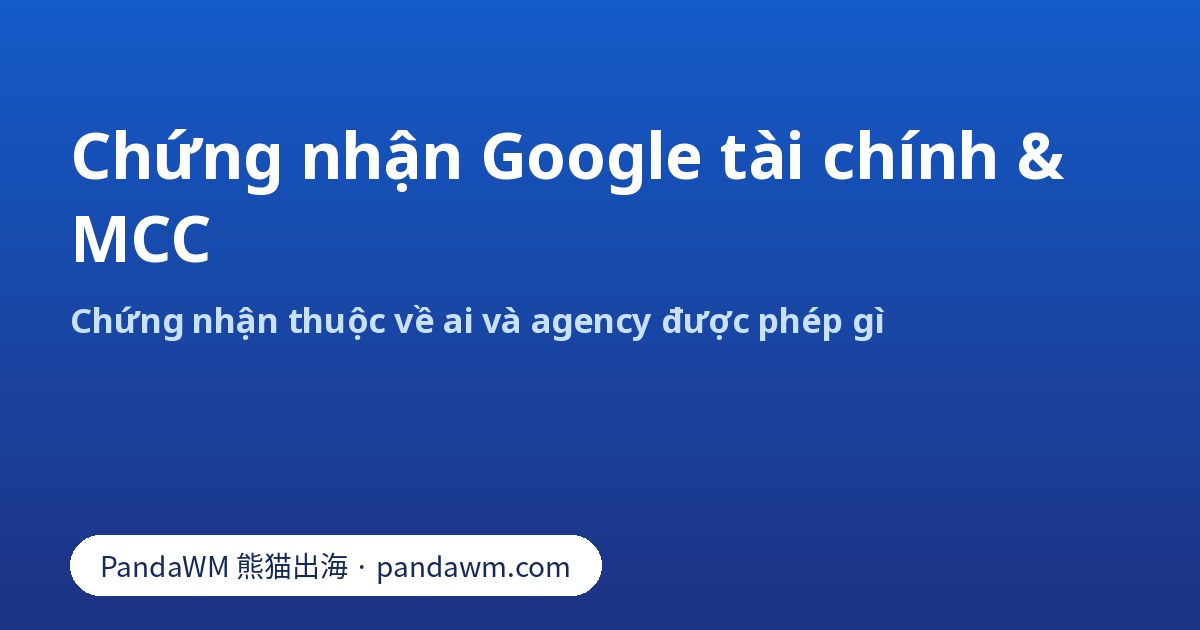 Chứng nhận xác minh dịch vụ tài chính Google và Manager Account MCC