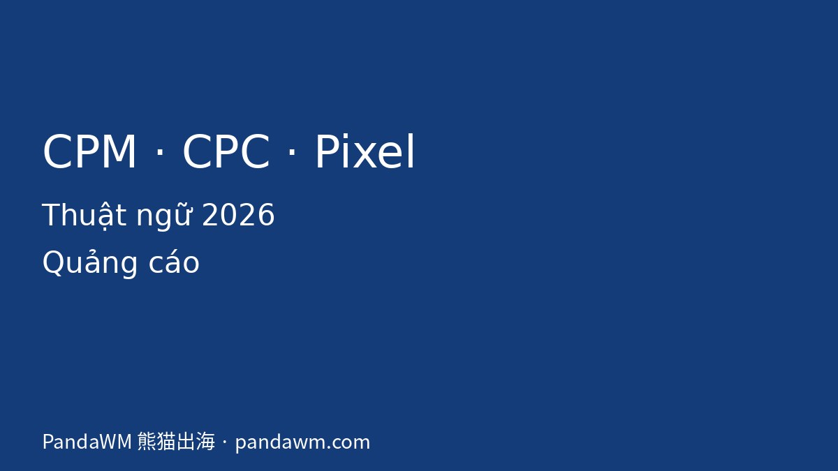 CPM CPC Pixel là gì thuật ngữ quảng cáo