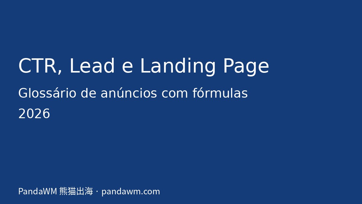 O que é CTR, lead e landing page: glossário de anúncios online