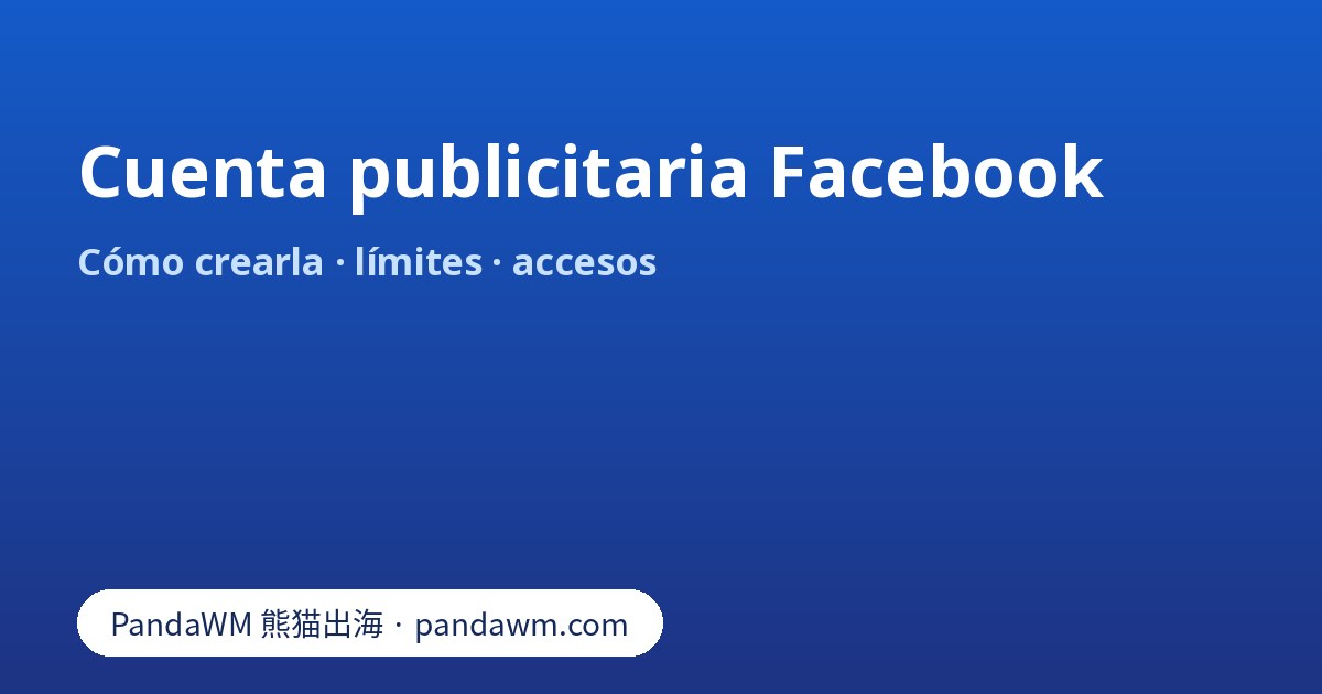 Cuenta publicitaria Facebook dentro de un business portfolio, con acceso para socios y agencias
