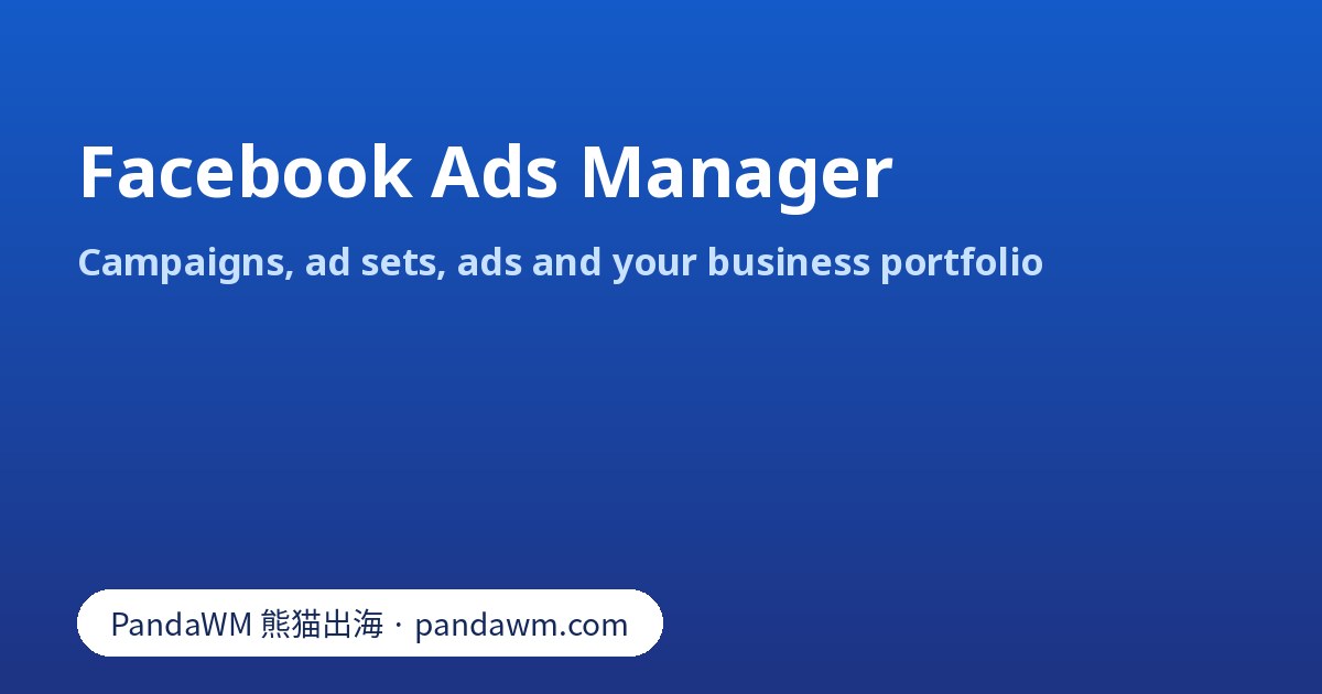 Facebook Ads Manager structure: campaign, ad set and ad levels
