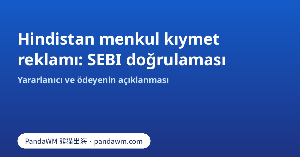 Hindistan’daki menkul kıymet ve yatırım reklamları için SEBI doğrulaması