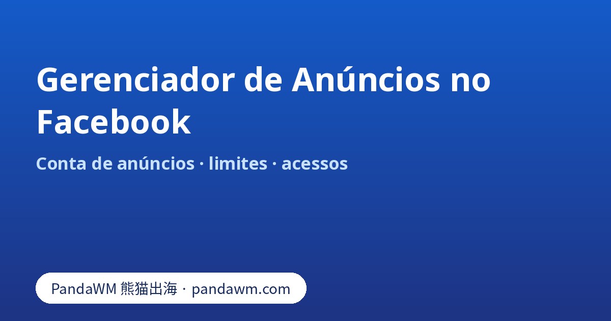 Gerenciador de anúncios no Facebook: conta de anúncios dentro do business portfolio com acesso de parceiros