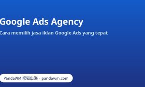 Cara memilih Google Ads agency: badge Google Partner, akses akun, model biaya dan pertanyaan