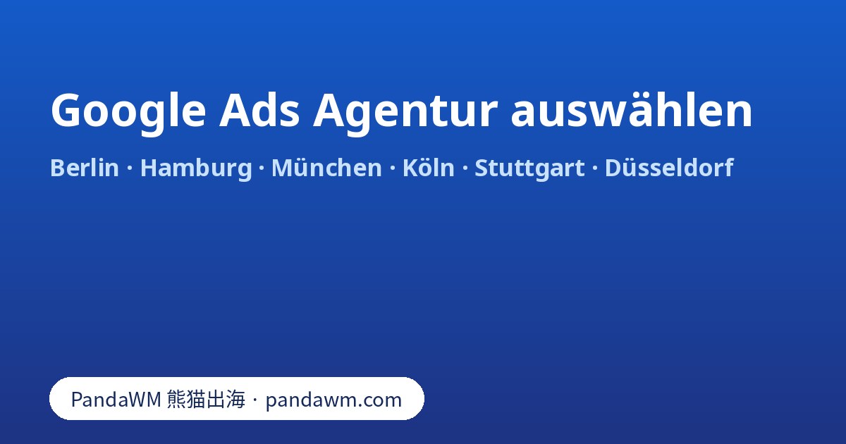 Auswahlkriterien für eine Google Ads Agentur in deutschen Großstädten: Partner-Badge, Kontoeigentum, DSGVO