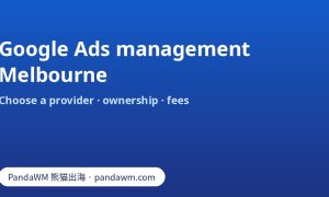 Google Ads management Melbourne: provider comparison, account ownership, fee models and reporting questions