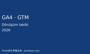 GA4 Tag Manager dönüşüm takibi rehberi