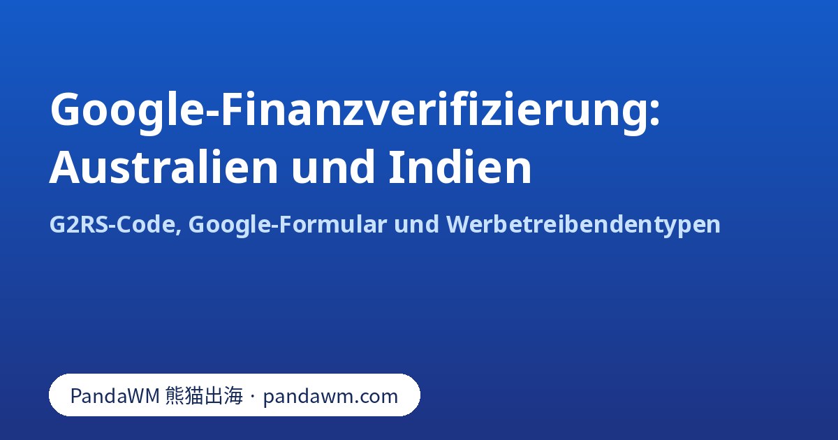 Google-Finanzverifizierung mit G2RS-Code: Australien und Indien