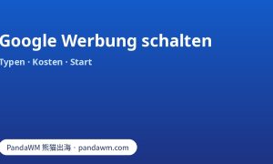 Google Werbung schalten: Kampagnentypen, Kosten und die ersten sieben Schritte