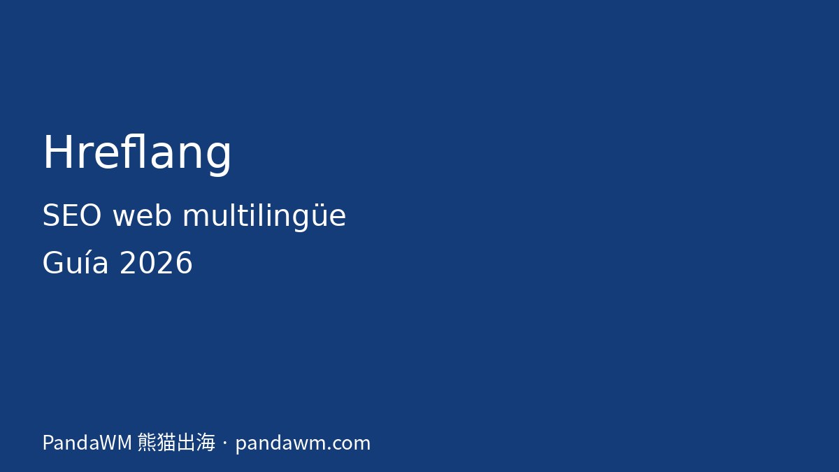 Hreflang: qué es y cómo configurarlo en webs multilingües