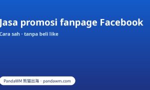Jasa promosi fanpage Facebook: cara beriklan lewat Meta, larangan beli like dan pertanyaan sebelum menyewa jasa
