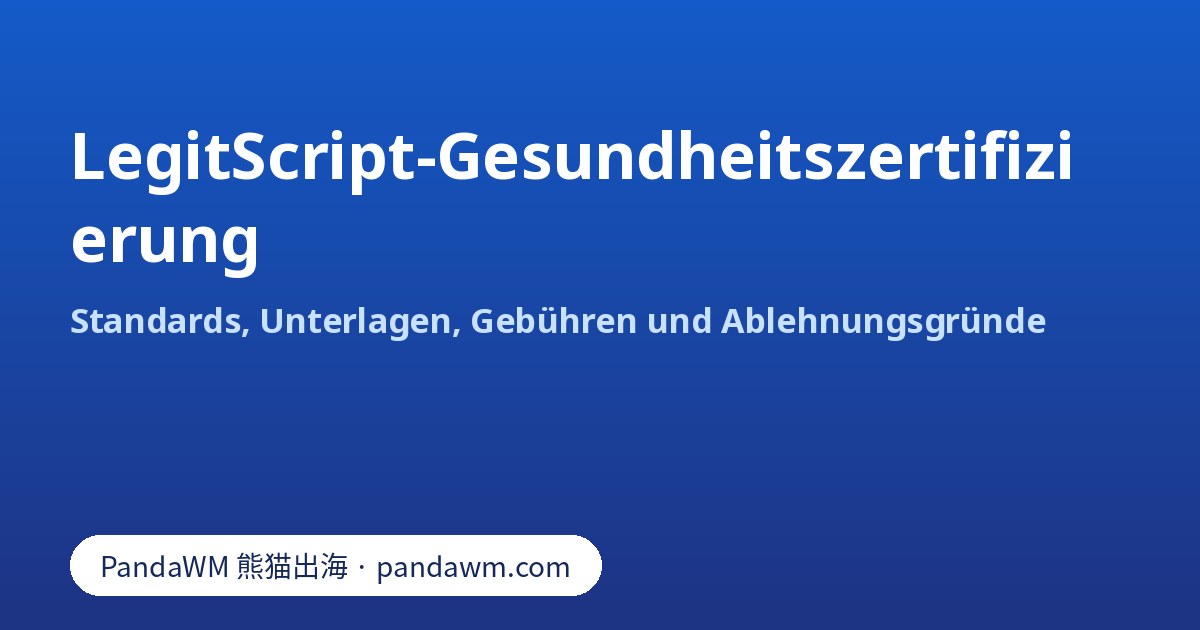 Standards, Unterlagen und Gebühren der LegitScript-Gesundheitszertifizierung