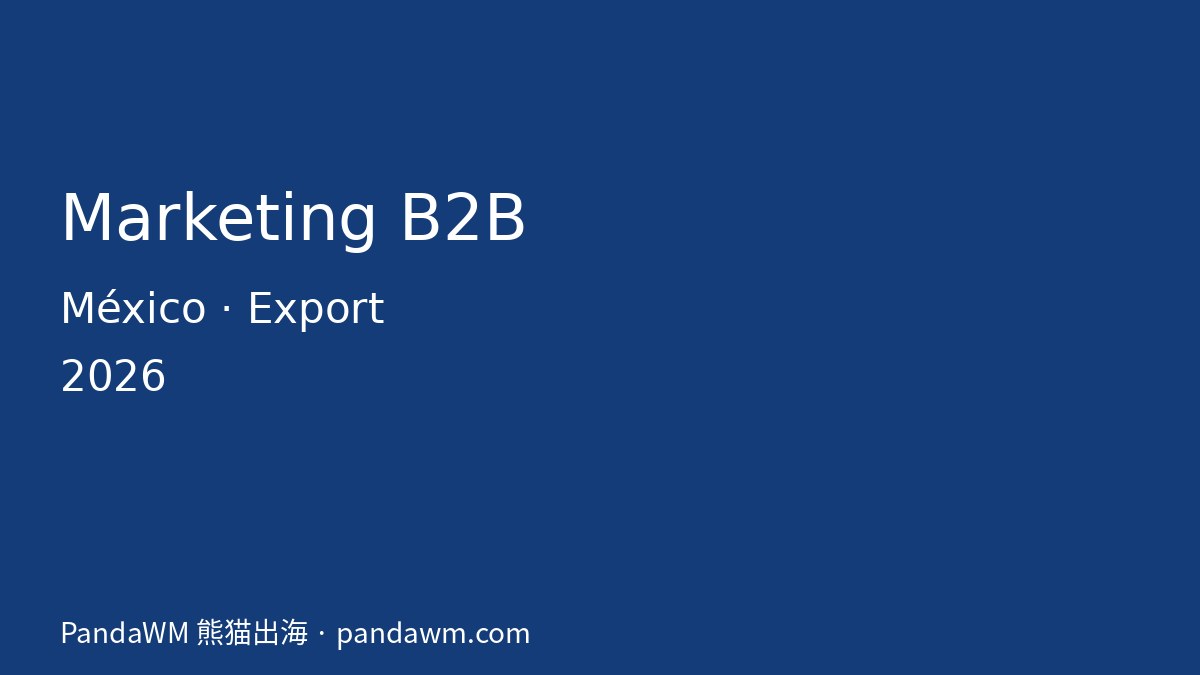 Marketing digital B2B México exportación 2026