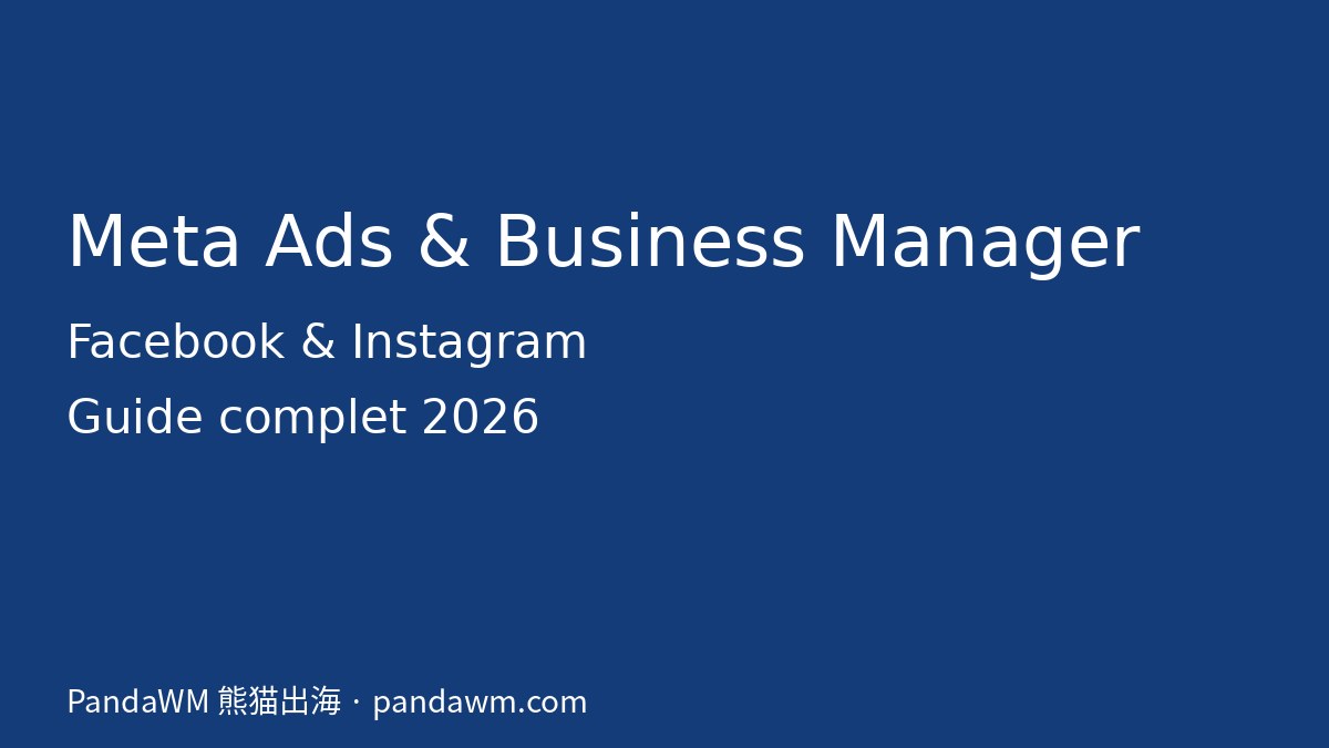Guide complet Meta Ads Facebook Instagram et Business Manager 2026