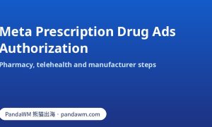 Meta prescription drugs ads authorization steps for pharmacies, telehealth and manufacturers