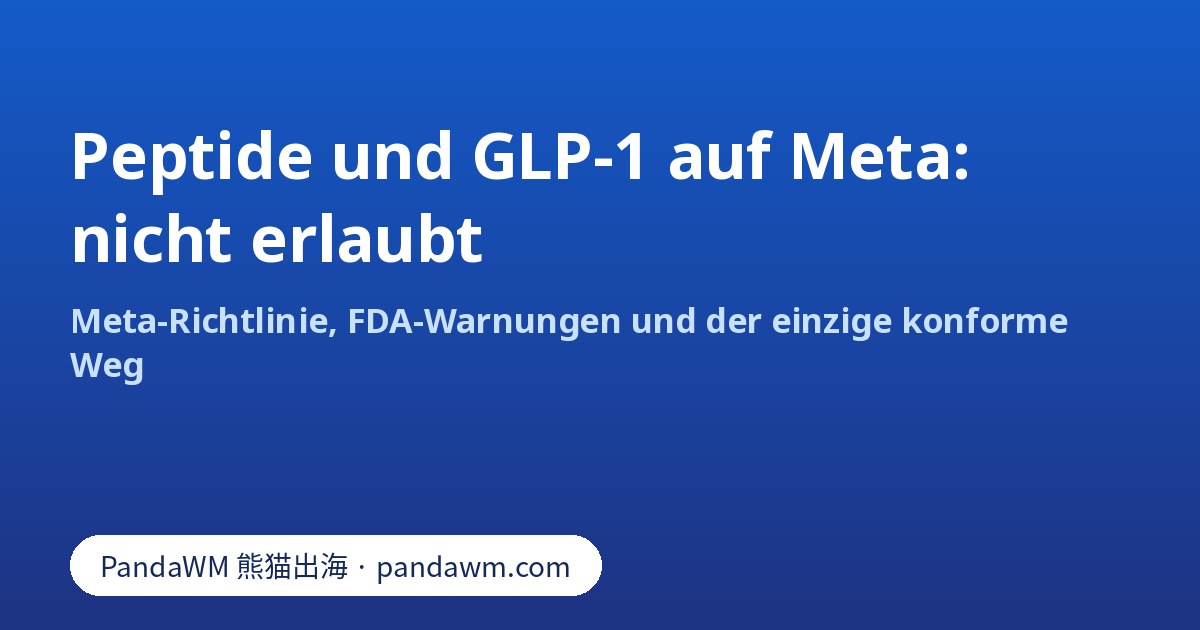 Werbung für Peptide und Compounding-GLP-1 ist auf Meta nicht erlaubt: Richtlinienüberblick