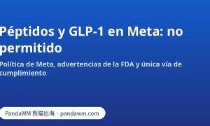 Anuncios de péptidos y GLP-1 compuestos no permitidos en Meta: resumen de la política
