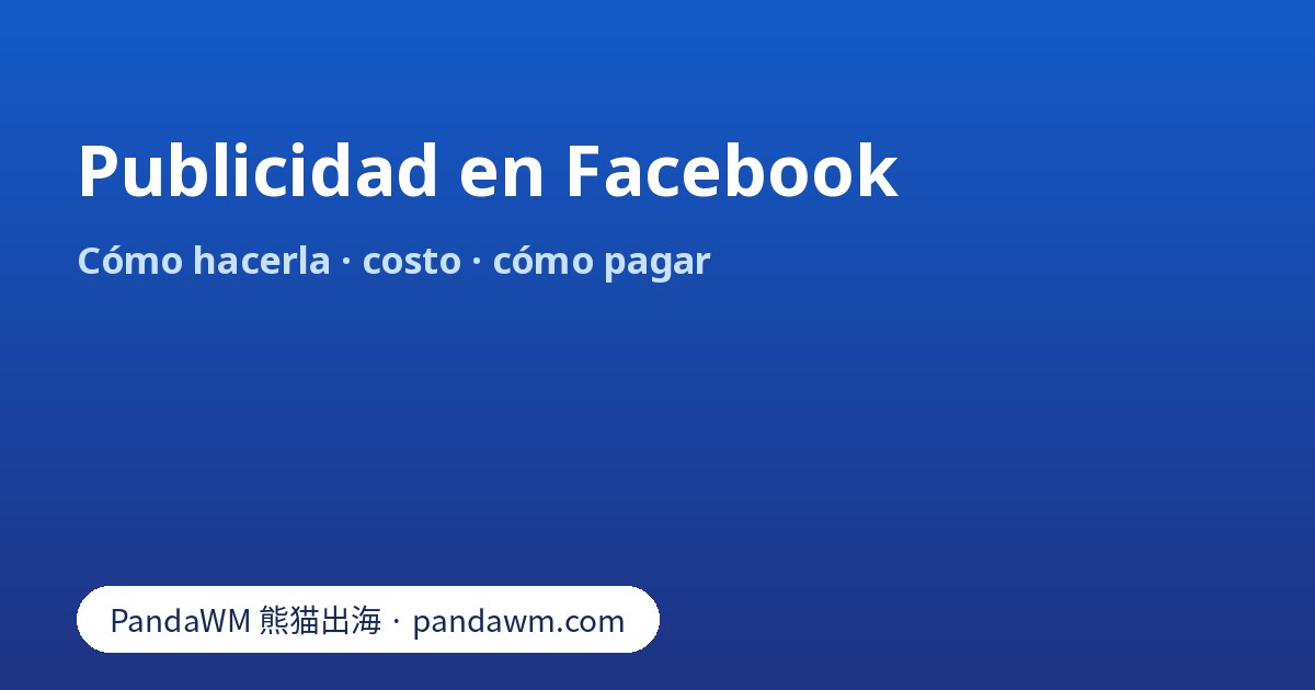 Publicidad en Facebook: dónde crear anuncios, costo, forma de pago y primeros pasos