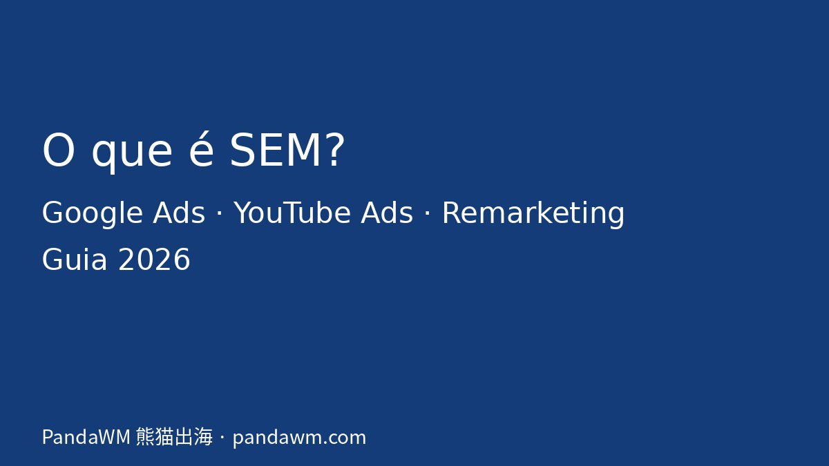 O que é SEM: guia de Google Ads, YouTube Ads e remarketing para iniciantes