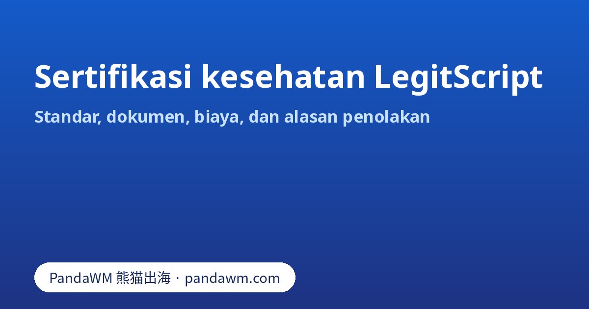 Standar, dokumen, dan biaya sertifikasi kesehatan LegitScript