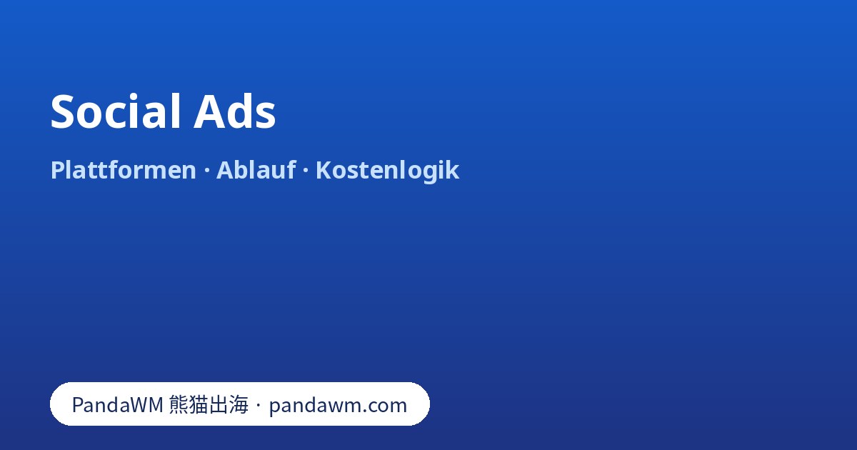 Social Ads: Definition, Plattformen wie Meta, TikTok und LinkedIn, Ablauf, Zielgruppen und Kostenlogik