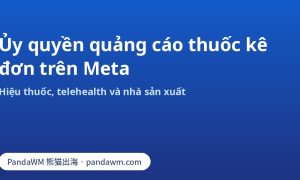 Các bước ủy quyền quảng cáo thuốc kê đơn trên Meta