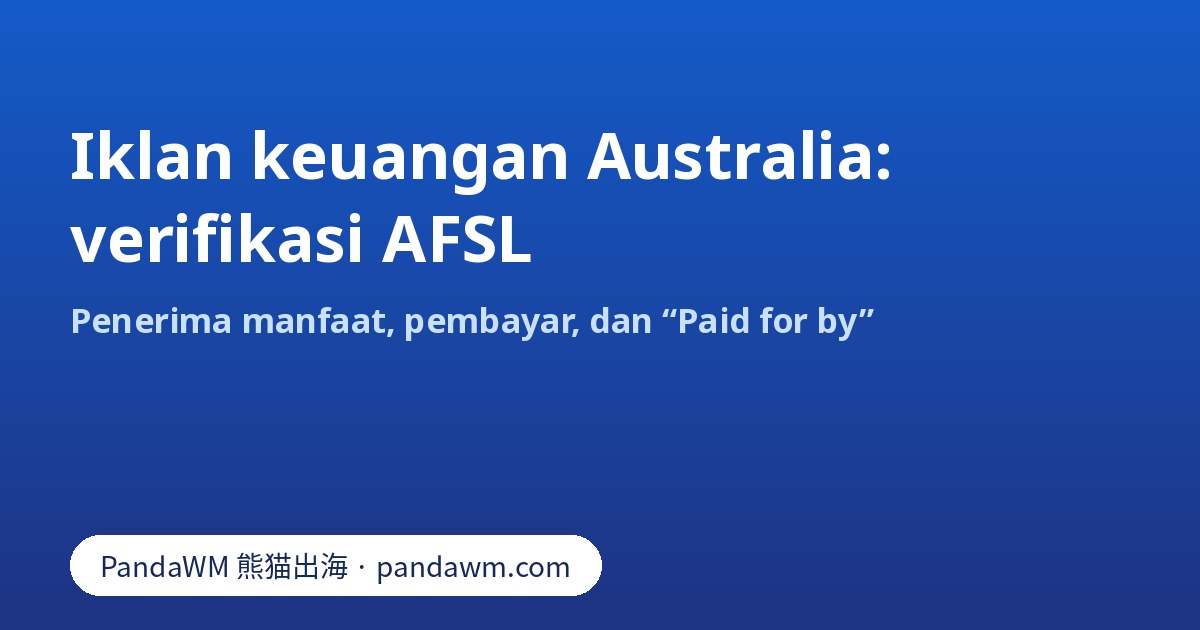 Verifikasi AFSL dan Paid for by untuk iklan keuangan Facebook di Australia