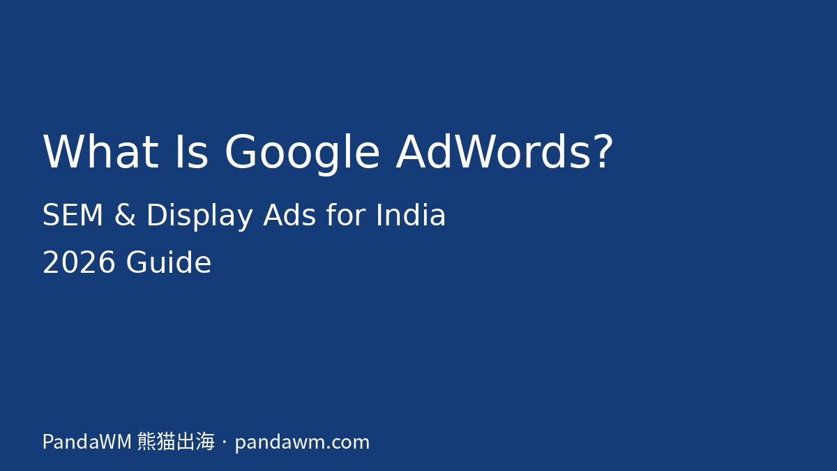 What is Google AdWords: SEM and display advertising guide for India